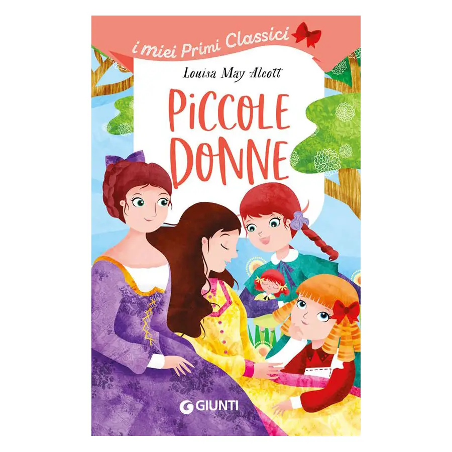 Piccole Donne - I Miei Primi Classici | Libro Giunti - Prima biblioteca