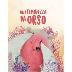 Una Timidezza da Orso | Libro Illustrato per Bambini | Sassi Junior