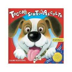 Tocca, Senti e Ascolta: Gli Animali | Libro Sonoro Dami Editore