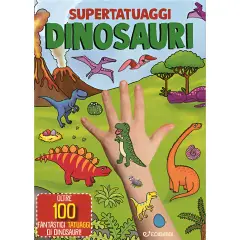 Dinosauri. Super tatuaggi. Edizione a colori